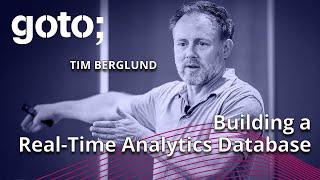 Building a Real-Time Analytics Database • Tim Berglund • GOTO 2023