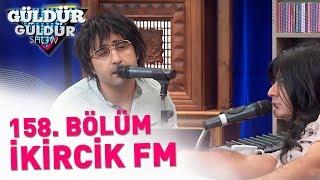 Güldür Güldür Show 158. Bölüm | İkircik FM