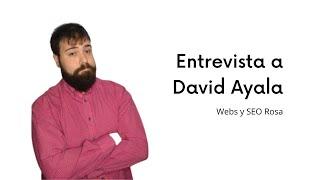 Entrevista a David Ayala:  Seo Rosa