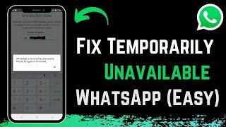 How to Fix WhatsApp is Temporarily Unavailable !