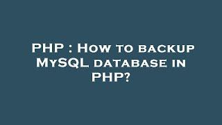 PHP : How to backup MySQL database in PHP?