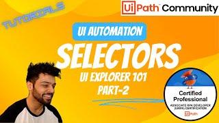 Selectors 101 | Part -2 | What is UI Explorer? | UiPath | Ui Automation