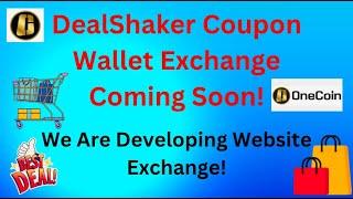 Personal OneCoin Exchange With DealShaker Coupon Redeem Service Is Going to Launch