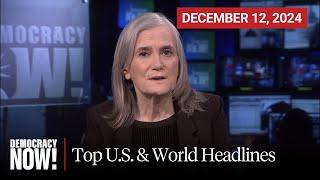 Top U.S. & World Headlines — December 12, 2024