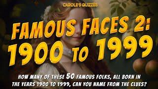 Famous Faces 2: Born 1900 to 1999 - Use The Clues To Name The People