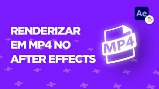 Como renderizar vídeo em MP4 pelo After Effects
