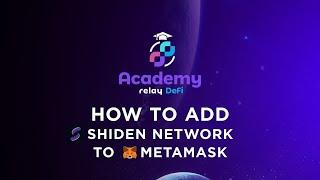 How to add the Shiden network to metamask wallet (Relay DeFi Academy).