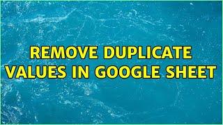 Remove duplicate values in Google Sheet (2 Solutions!!)