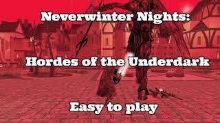  Neverwinter Nights: Hordes of the Underdark  Easy to play  