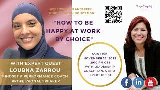 How to Be Happy at Work by Choice with Loubna Zarrou