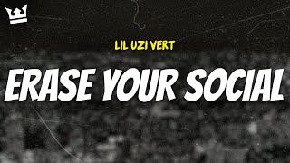 lil uzi vert - ERASE YOUR SOCIAL (LYRICS)