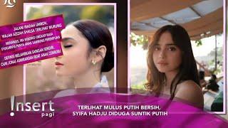 GOSIP ARTIS! NEWS HILITE, TERLIHAT MULUS PUTIH BERSIH, SYIFA HADJU DIDUGA SUNTIK PUTIH"?