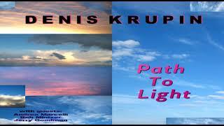 Denis Krupin - Path To Light (with Andrea Marcelli,Bob Mintzer,Jerry Goodman) album 2021