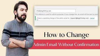 How to Change WordPress Admin Email Without Confirmation | 2 Easy Methods