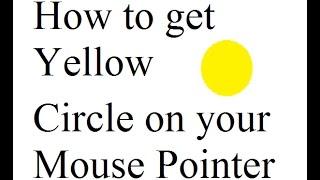 How to get yellow circle around your mouse pointer