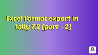 Excel format export in tally 7.2 part - 2 (02/11/2022)