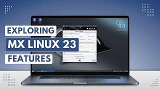 MX Linux 23 Overview: What's New and Exciting?