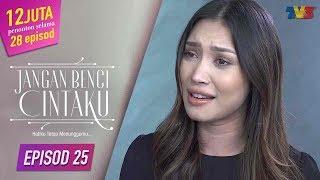 HIGHLIGHT: Episod 25 | Jangan Benci Cintaku