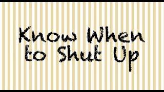 Know When to Shut Up | CRP