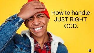 How to Handle Just Right OCD