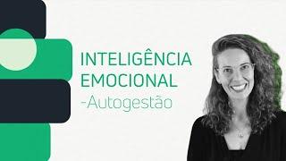 EDUCAÇÃO | Inteligência Emocional - Autogestão