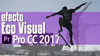 Efecto Eco Visual | Tutorial Adobe Premiere Pro CC 2017