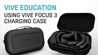 VIVE Education - Using VIVE Focus 3 Charging Case