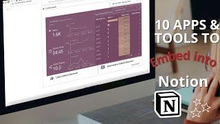 10 Apps & Tools to Embed into Notion