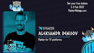 Flutter for TV platforms | Aleksandr Denisov - FlutterVikings