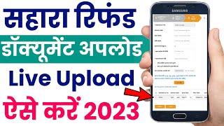 Sahara refund documents upload problem |Sahara refund documents upload live |Sahara refund problems