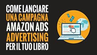 Come Lanciare una Campagna Amazon ADS per il tuo Libro su KDP | Kindle Self Publishing