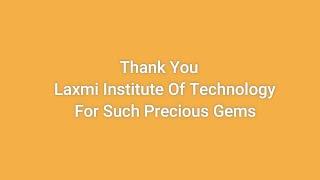 Thank You Laxmi Institute Of Technology For Such Precious Gems