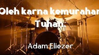 Oleh karna kemurahan Tuhan - Adam Eliezer (COVER DRUM)