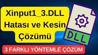 Xinput1_3 DLL Hatası ve Kesin Çözümü