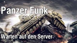 [PANZER FUNK] Ein Moerp und 2 Kartoffeln warten auf den Heroes-Server [Let's wait]