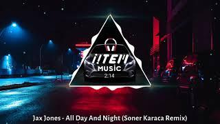 Jax Jones - All Day And Night (Soner Karaca Remix)