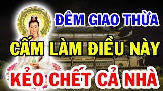 Đêm Giao Thừa Tuyệt Đối Cấm Làm 7 Việc Này Kẻo RƯỚC ĐẠI HỌA, TÁN GIA BẠI SẢN, Tiền Bạc Đội Nón Ra Đi