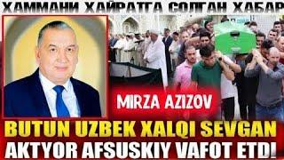 МИРЗА АЗИЗОВ ВАФОТ ЭТДИ MIRZA AZIZOV VAFOT ETDI