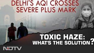 Delhi AQI Today | Delhi's Toxic Haze: What's The Solution?