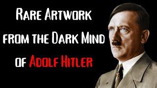 Rare Artwork from the Dark Mind of Adolf Hitler