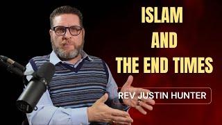 Islam and the End Times - Rev Justin Hunter