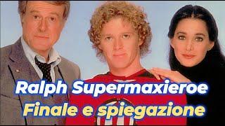 Serie Ralph Supermaxieroe Finale e spiegazione