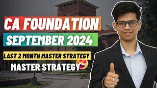 Last 2 month MASTER STRATEGY for CA foundation September 2024! Crack CA foundation September 2024