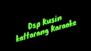 DSP - Kusin kattarang | Instrumental Lyrics | Karaoke