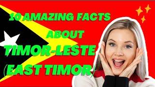 10 amazing facts about Timor-Leste (East Timor).