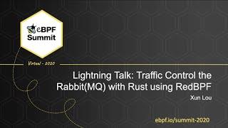 Traffic Control the Rabbit with Rust using RedBPF - Lou Xun - Full Lightning