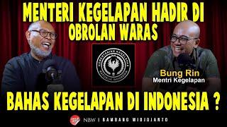 MENETRI KEGELAPAN HADIR DI OBROLAN WARAS, BAHAS KEGELAPAN DI INDONESIA ? | Bung Rin
