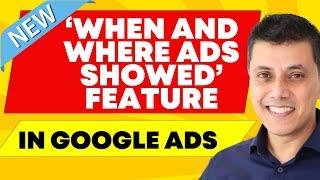 Google Ads New Feature: When & Where Ads Showed Feature | Learn How To Use It | 2024  | Ajay Dhunna