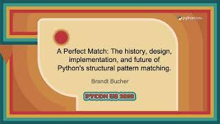 Talk - Brandt Bucher: A Perfect Match The history, design, implementation, and future of Python's...