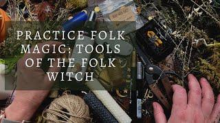 Practice Folk Magic: Tools for #folkwitchcraft